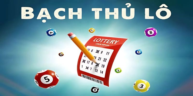 Bạch thủ lô là gì? Cách chơi và kinh nghiệm bắt bạch thủ 1 bạch thủ lô là gì?